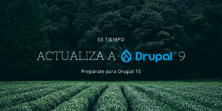 Es tiempo de actualizar a Drupal 9 y prepararse para Drupal 10